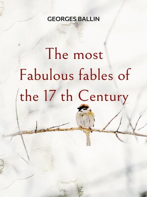cover image of The most Fabulous fables of the 17 th Century